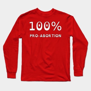 100% Pro-Abortion (OpenDyslexic) Long Sleeve T-Shirt